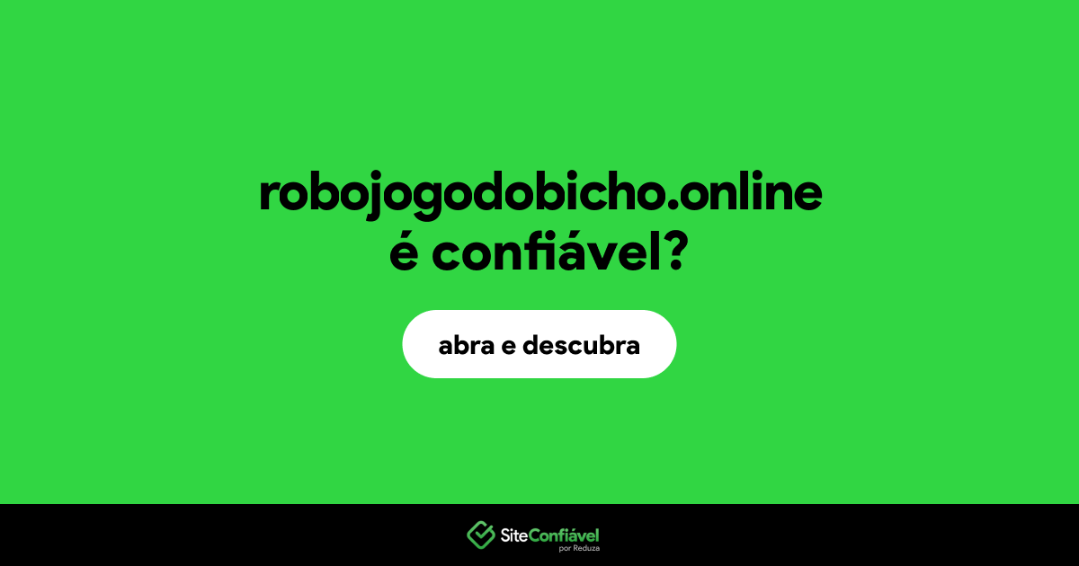 O site robojogodobicho.online é confiável?