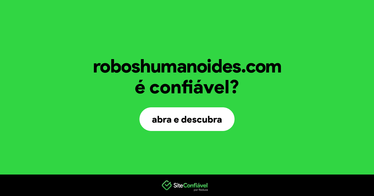 O site roboshumanoides.com é confiável?
