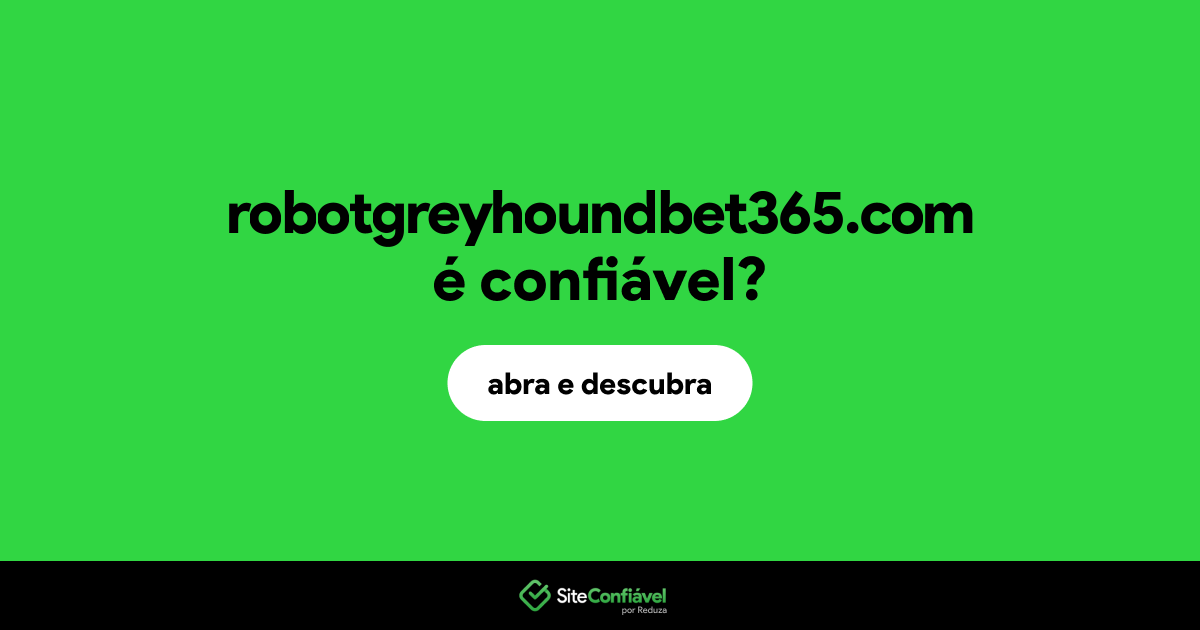 O site robotgreyhoundbet365.com é confiável?