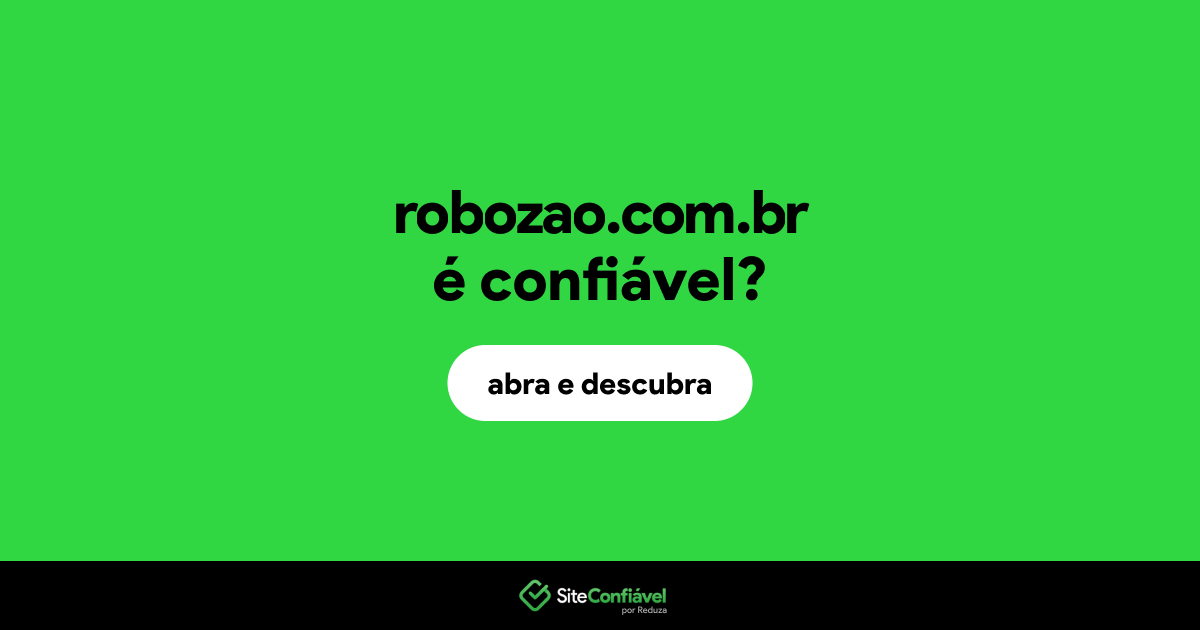 O site robozao.com.br é confiável?