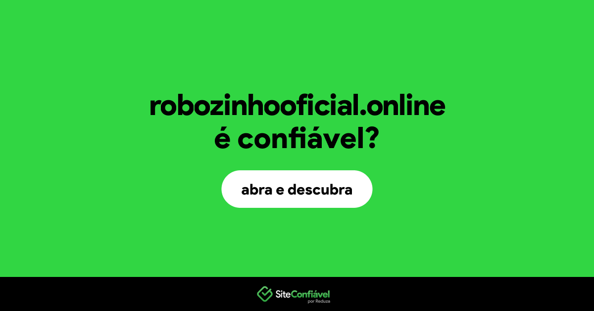 O site robozinhooficial.online é confiável?