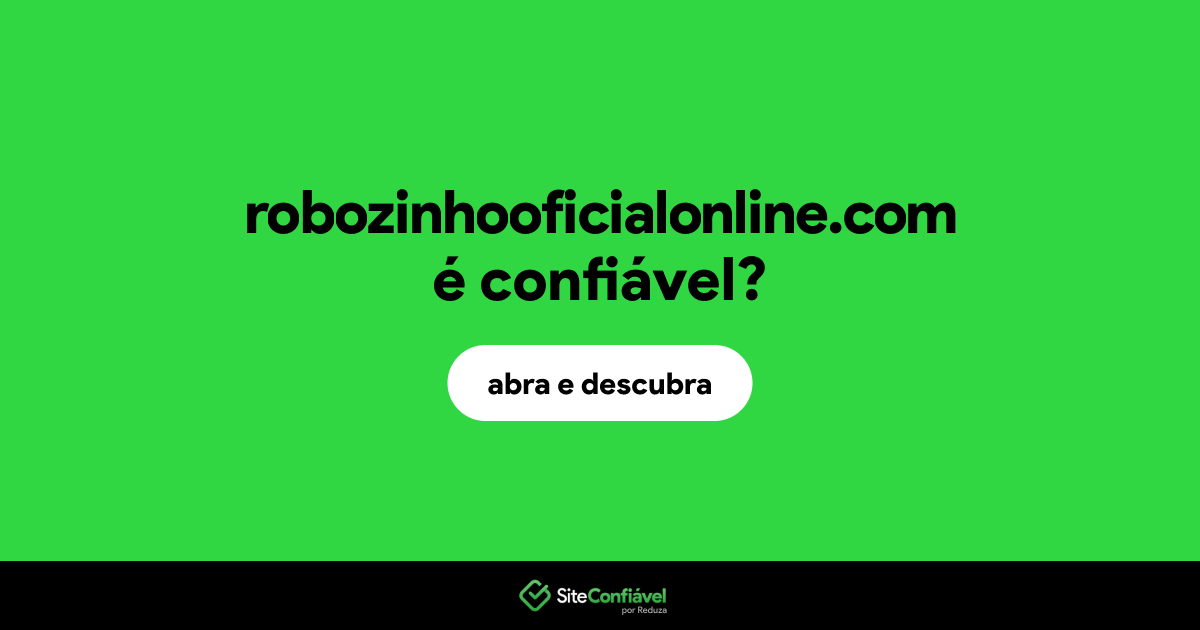 O site robozinhooficialonline.com é confiável?
