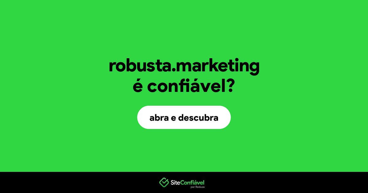 O site robusta.marketing é confiável?