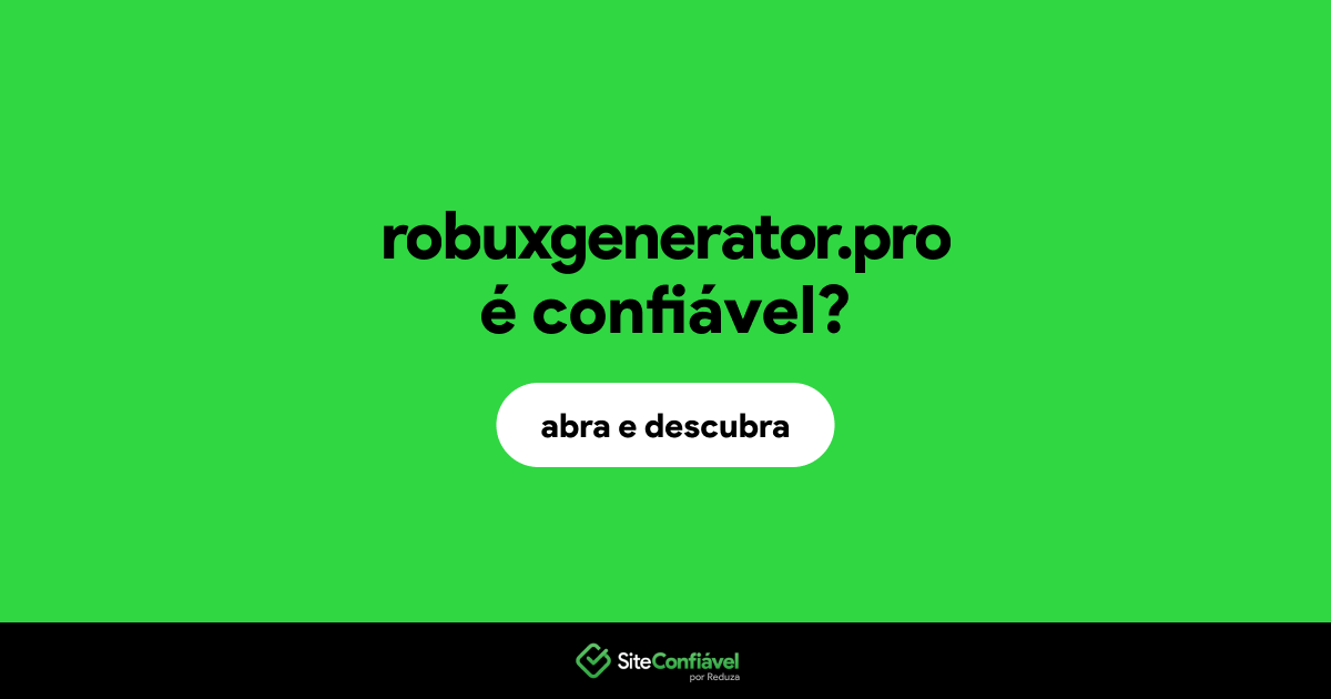 O site robuxgenerator.pro é confiável?