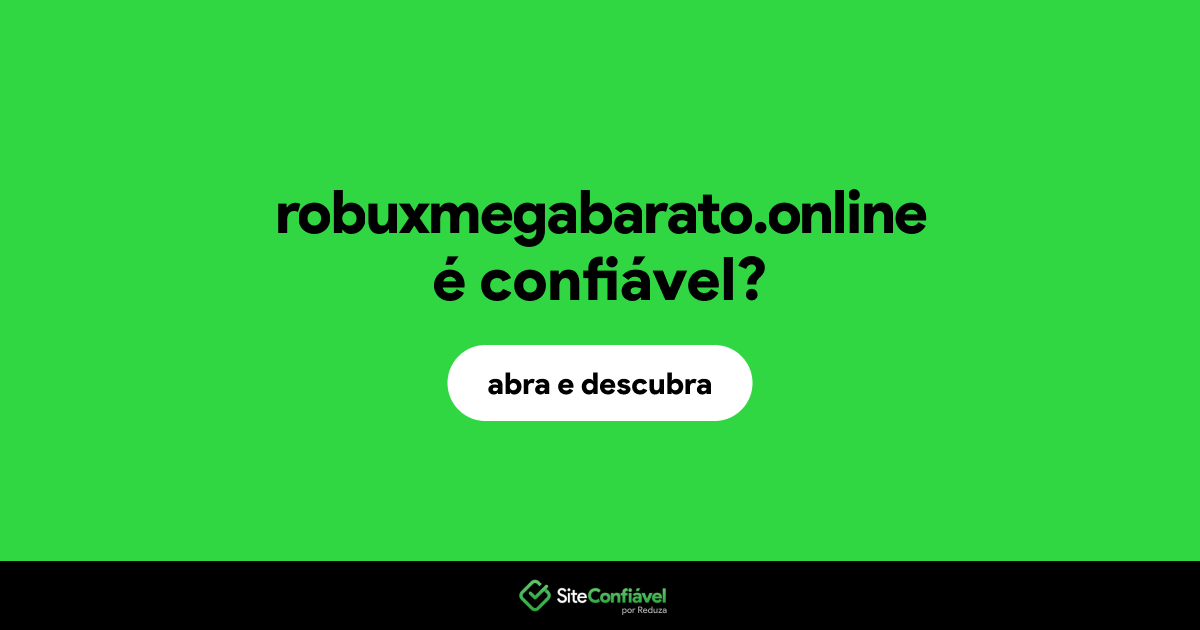 O site robuxmegabarato.online é confiável?