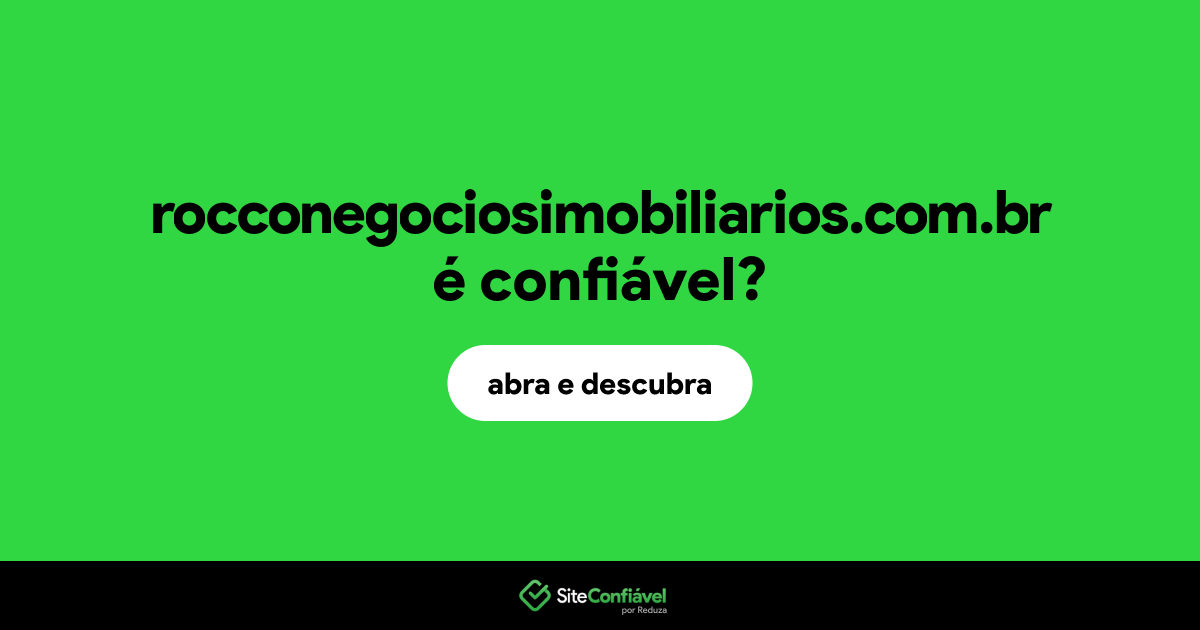 O site rocconegociosimobiliarios.com.br é confiável?