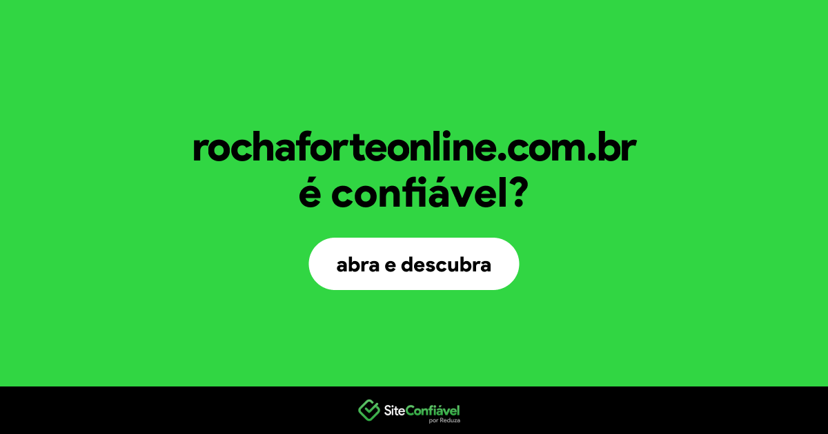 O site rochaforteonline.com.br é confiável?