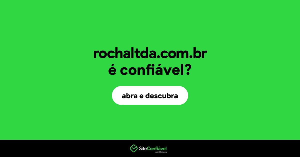 O site rochaltda.com.br é confiável?
