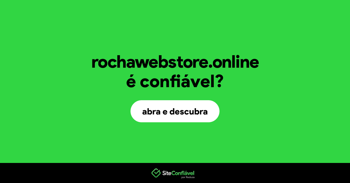 O site rochawebstore.online é confiável?