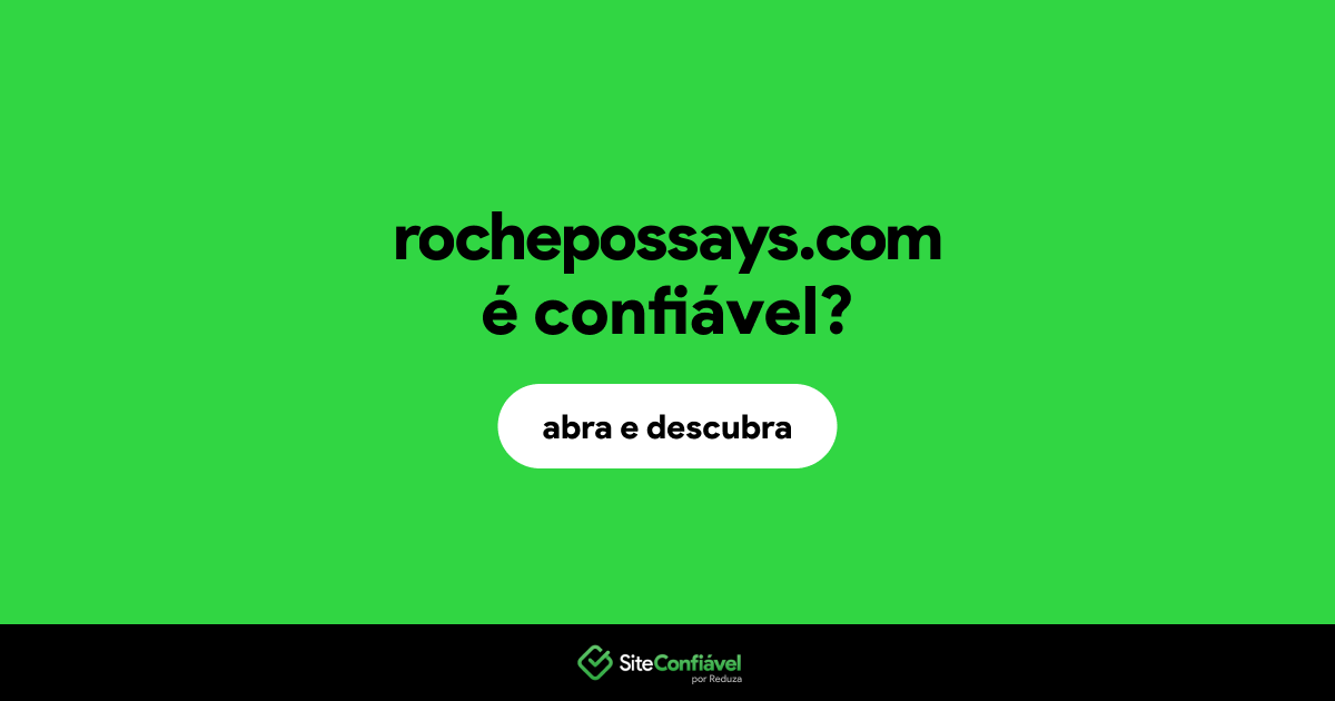 O site rochepossays.com é confiável?