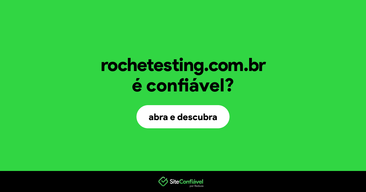 O site rochetesting.com.br é confiável?