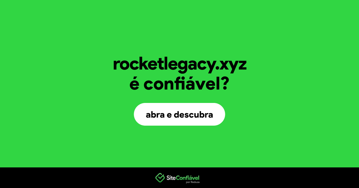 O site rocketlegacy.xyz é confiável?