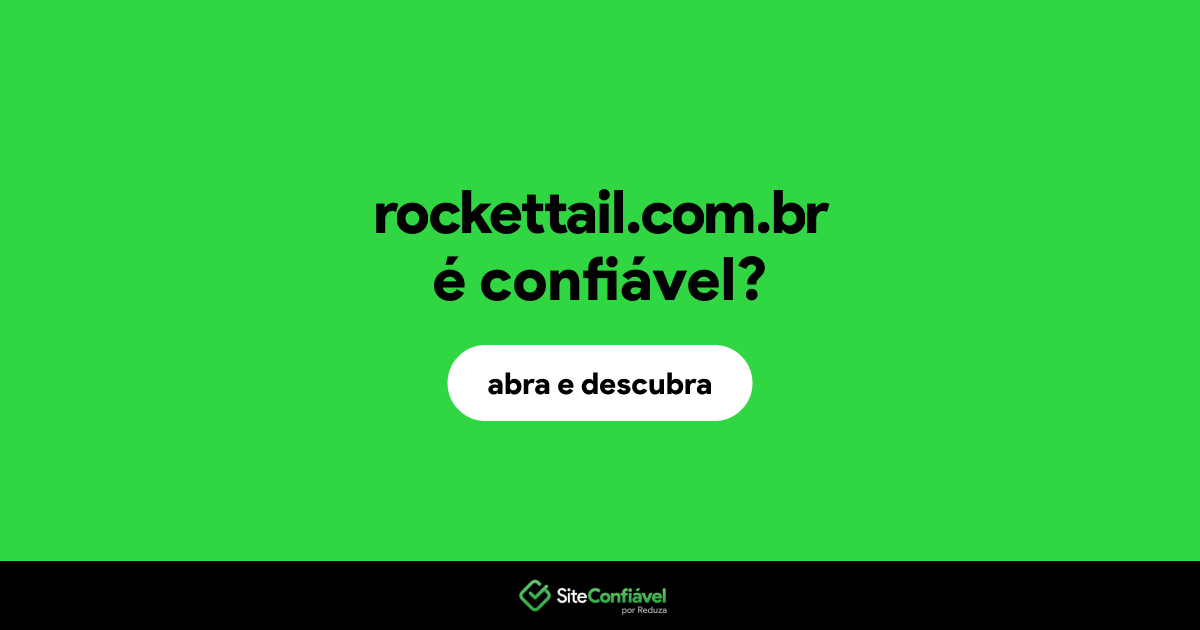 O site rockettail.com.br é confiável?