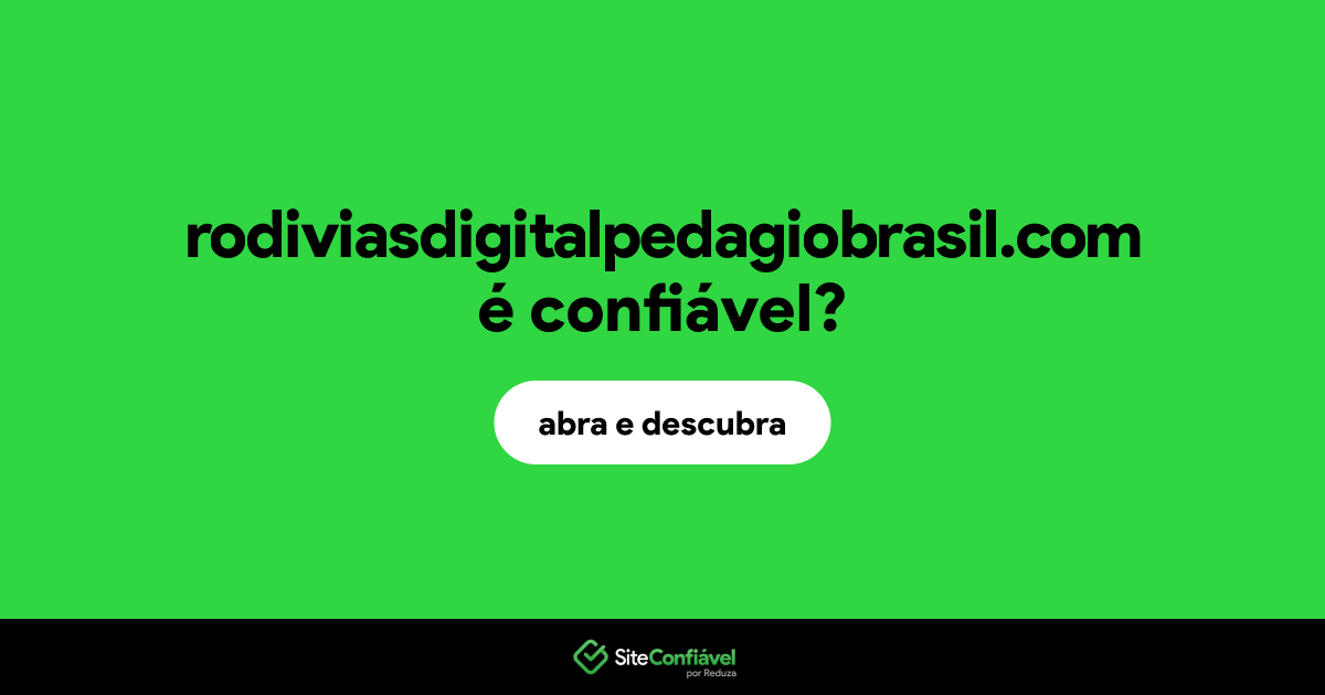 O site rodiviasdigitalpedagiobrasil.com é confiável?