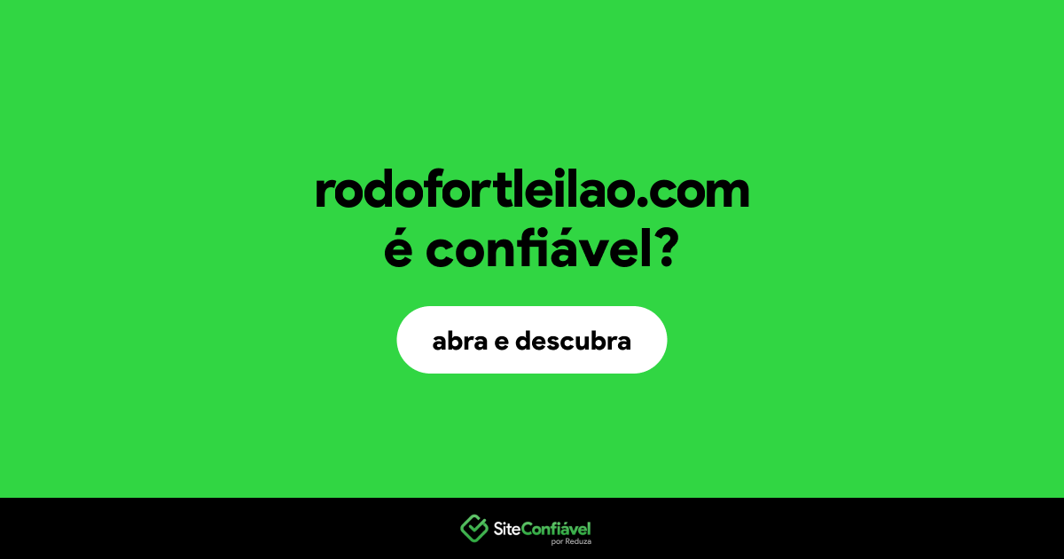 O site rodofortleilao.com é confiável?