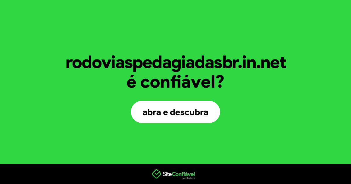O site rodoviaspedagiadasbr.in.net é confiável?