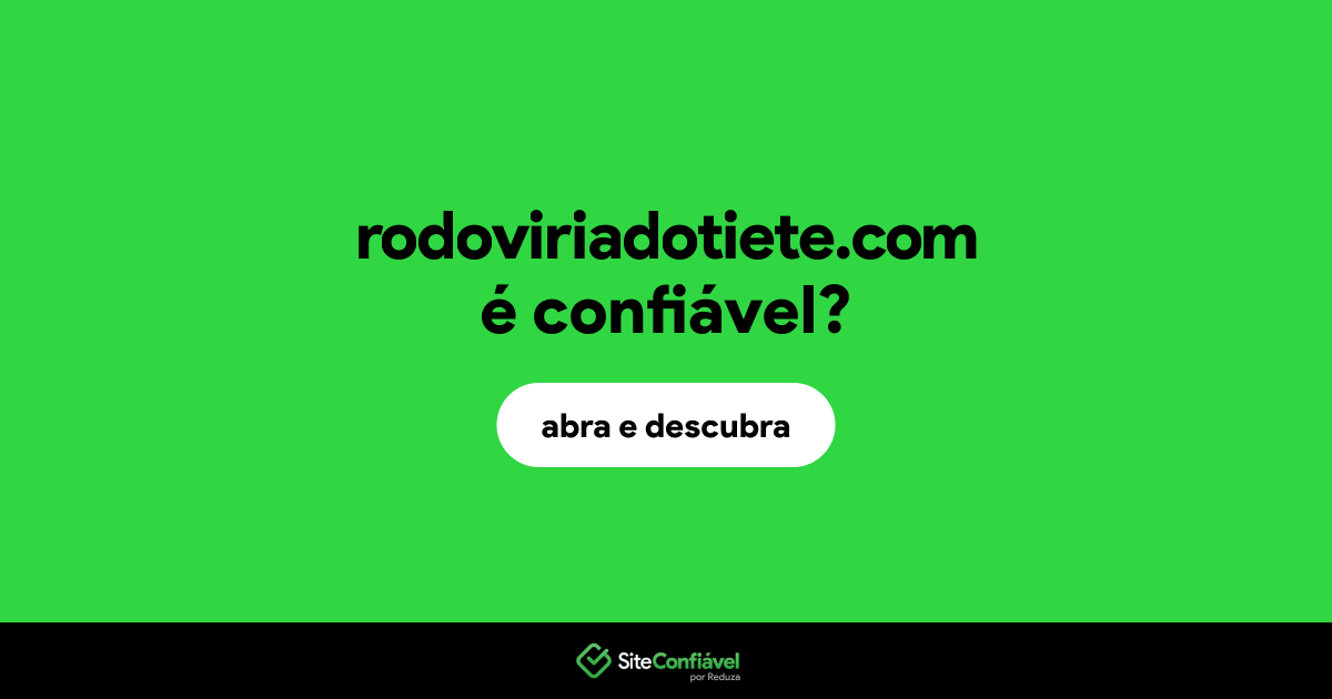 O site rodoviriadotiete.com é confiável?