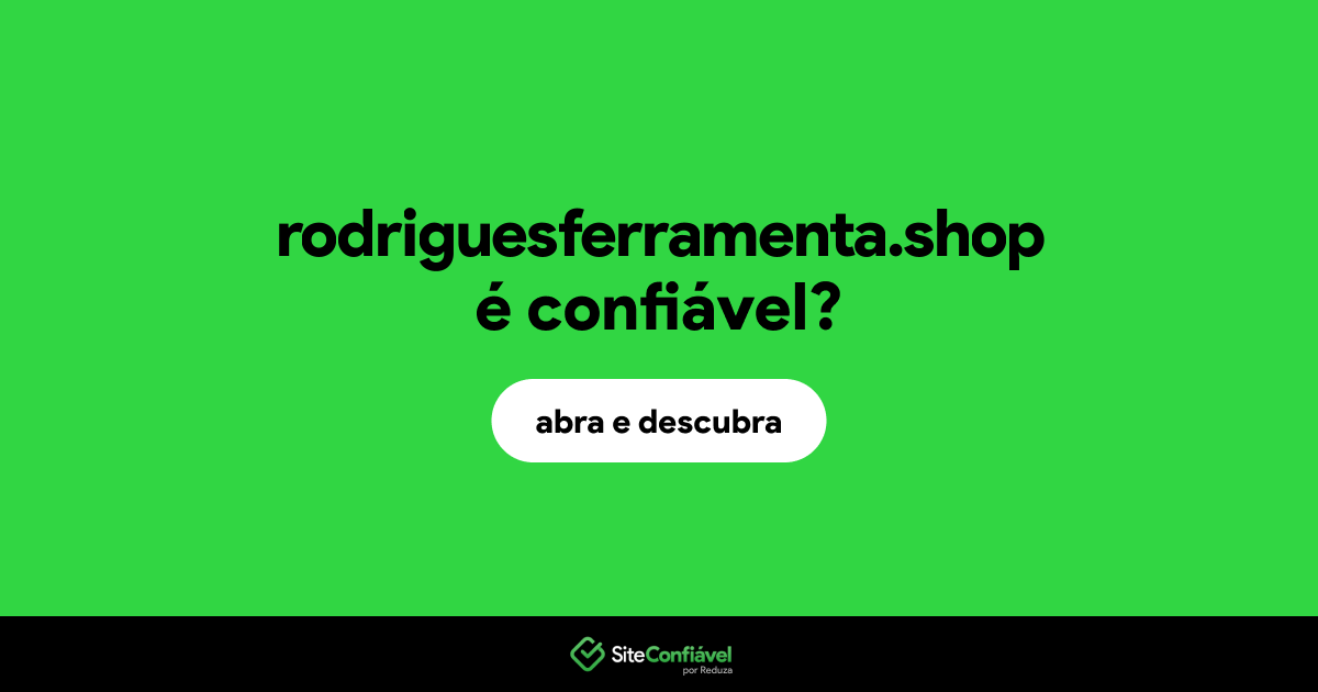 O site rodriguesferramenta.shop é confiável?