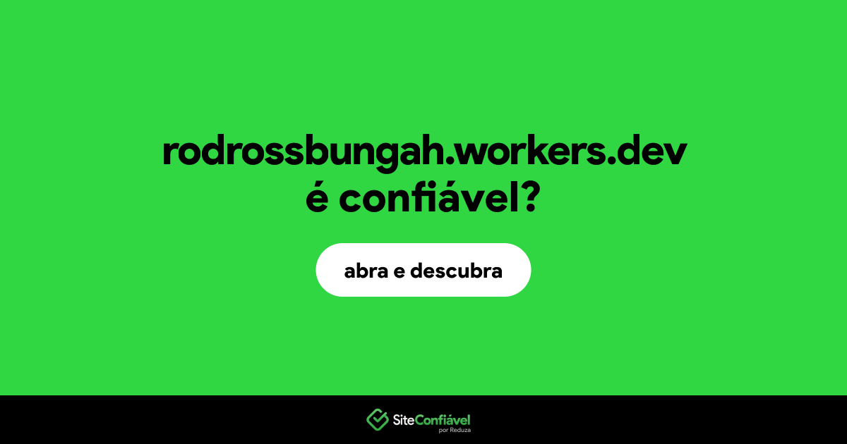 O site rodrossbungah.workers.dev é confiável?