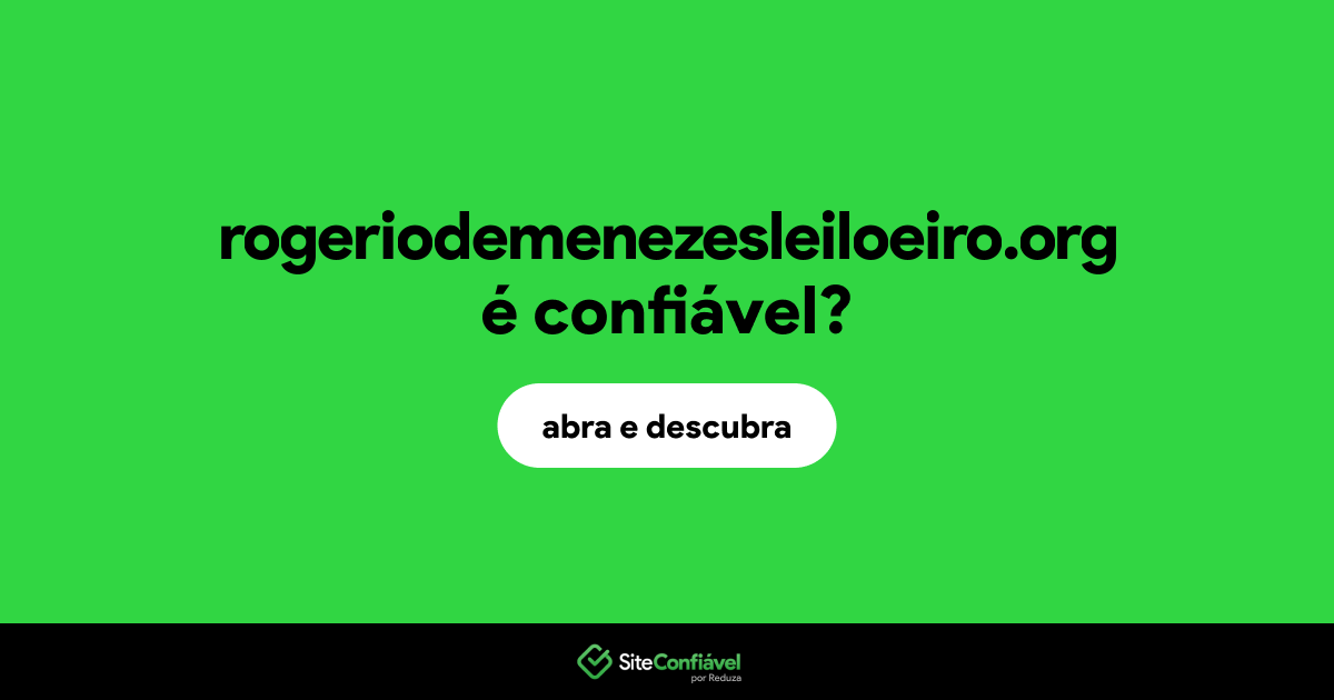 O site rogeriodemenezesleiloeiro.org é confiável?