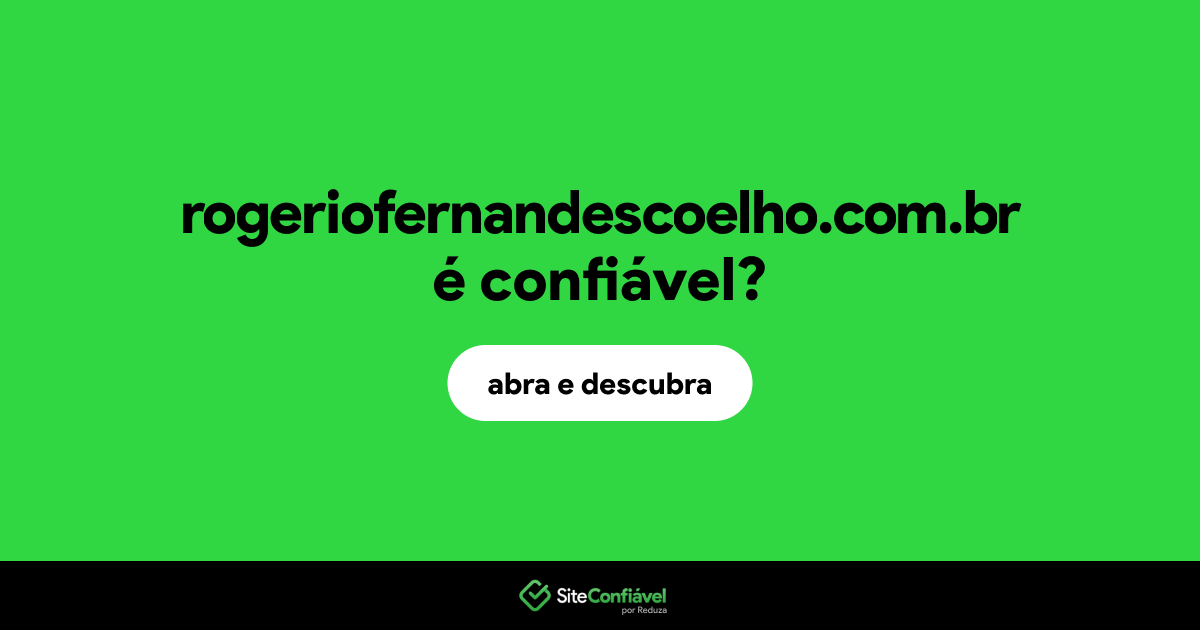 O site rogeriofernandescoelho.com.br é confiável?