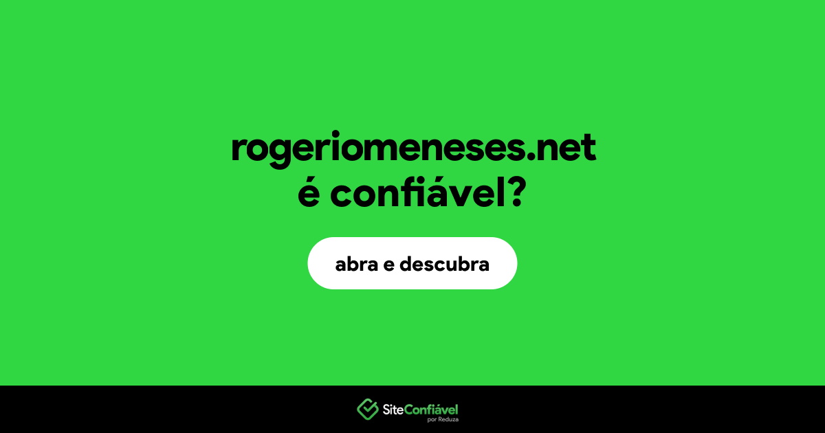 O site rogeriomeneses.net é confiável?