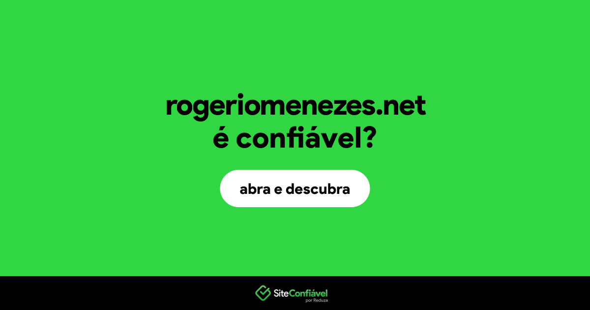 O site rogeriomenezes.net é confiável?
