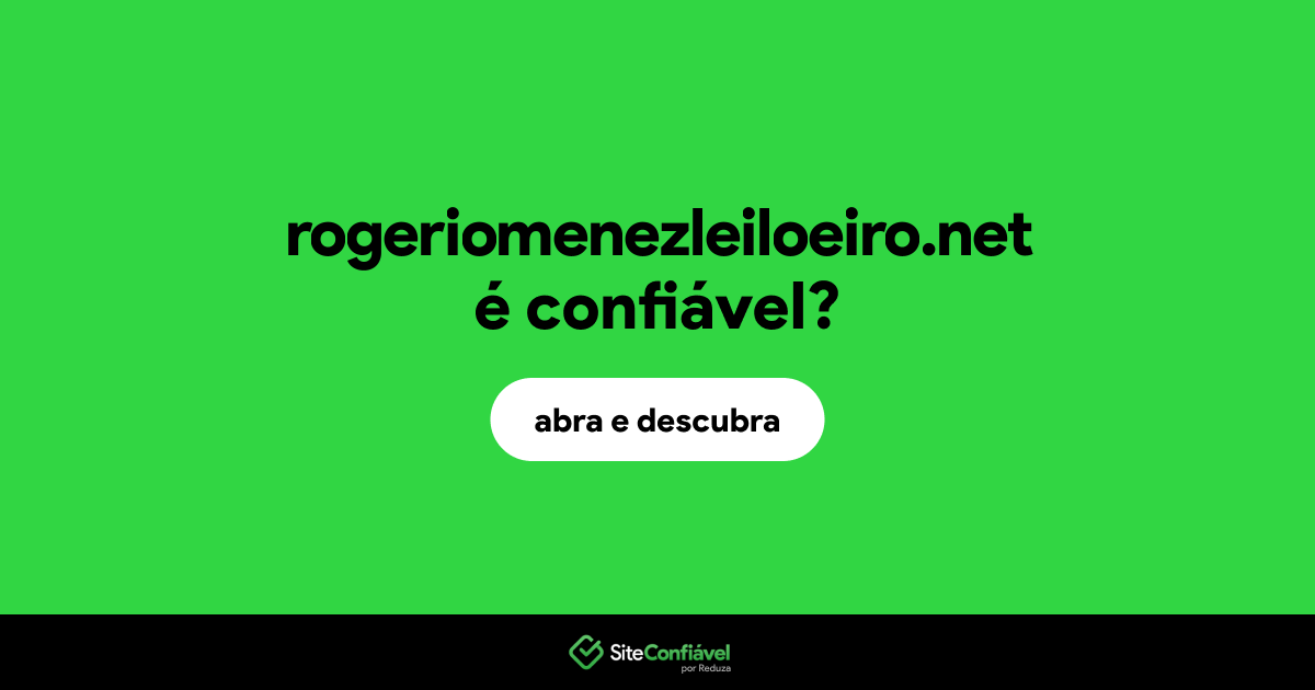 O site rogeriomenezleiloeiro.net é confiável?