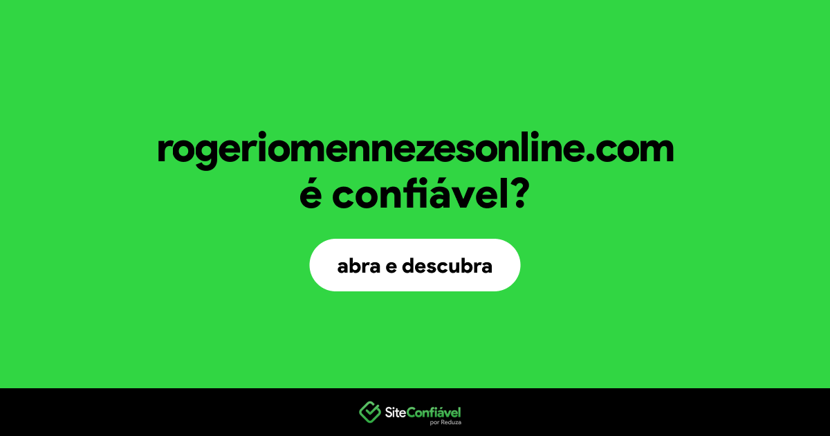 O site rogeriomennezesonline.com é confiável?