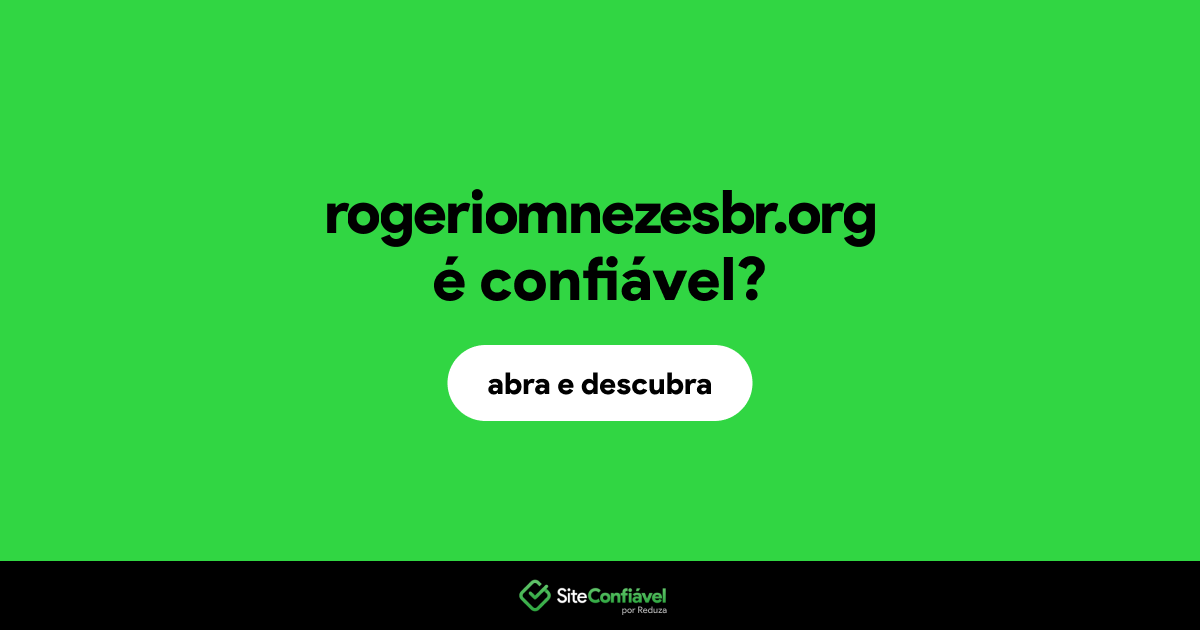 O site rogeriomnezesbr.org é confiável?