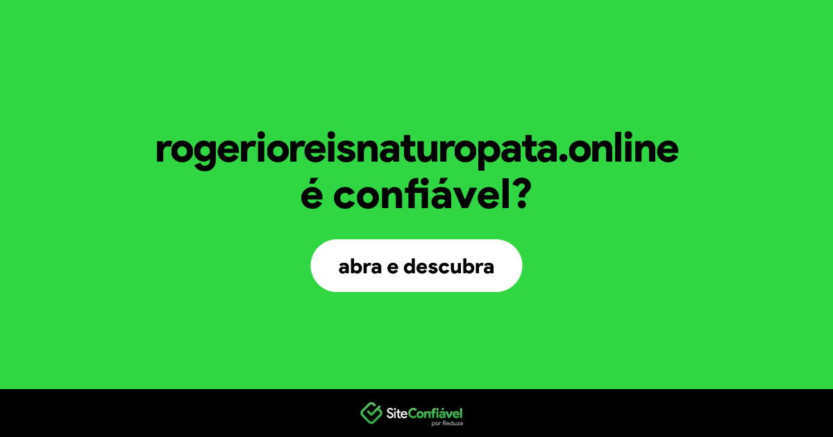 O site rogerioreisnaturopata.online é confiável?