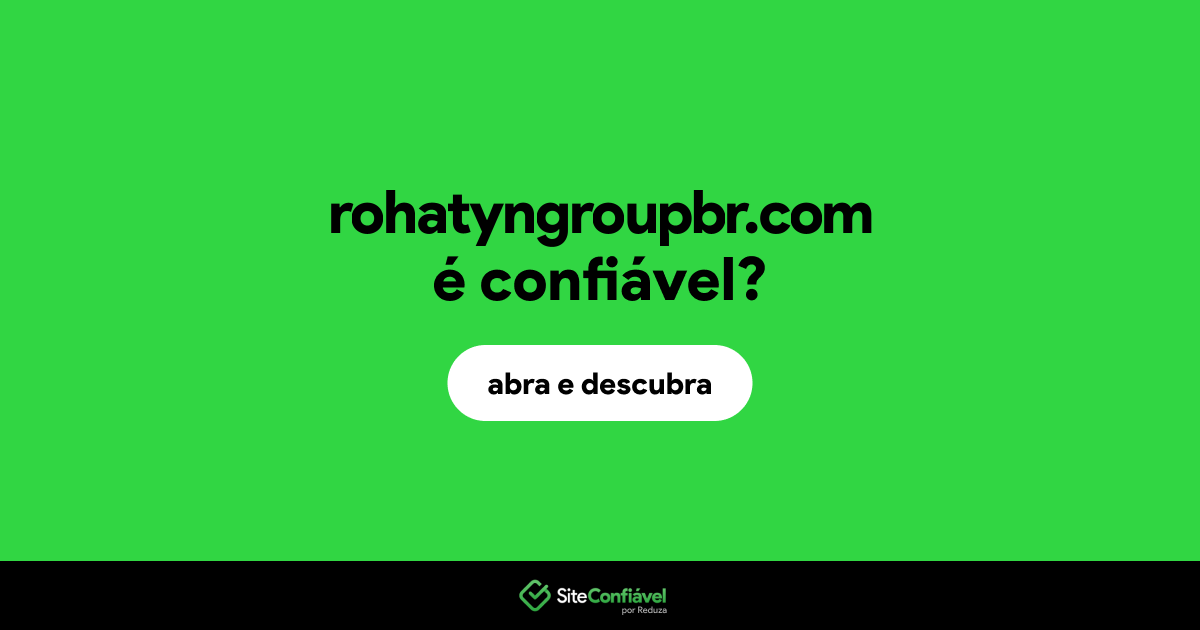 O site rohatyngroupbr.com é confiável?