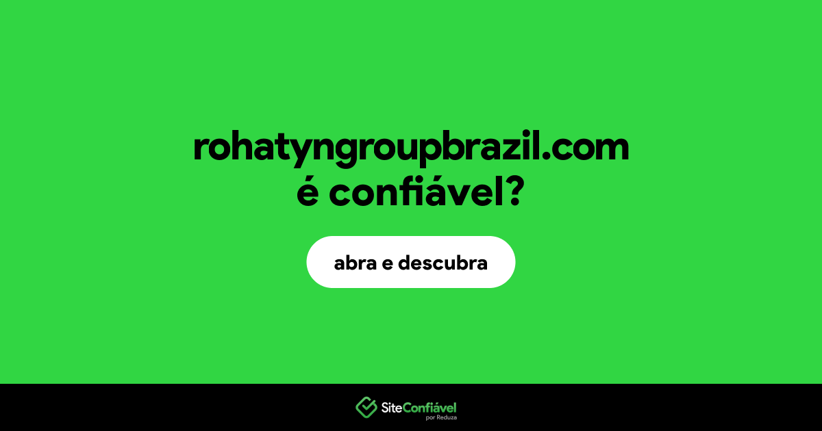 O site rohatyngroupbrazil.com é confiável?