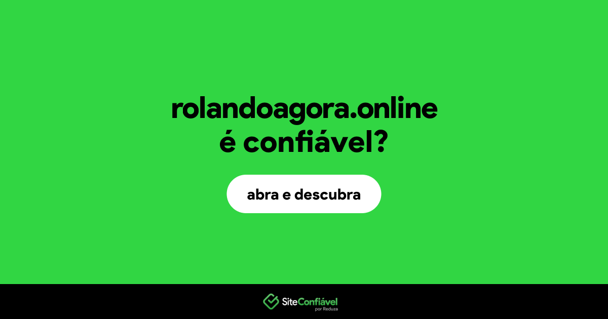 O site rolandoagora.online é confiável?
