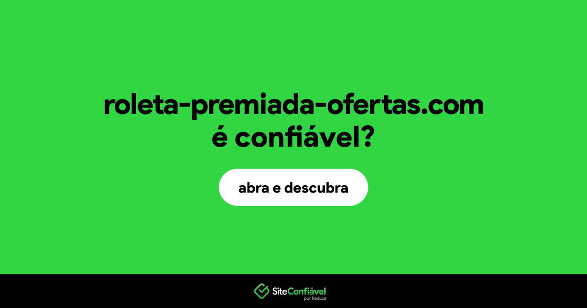 O site roleta-premiada-ofertas.com é confiável?