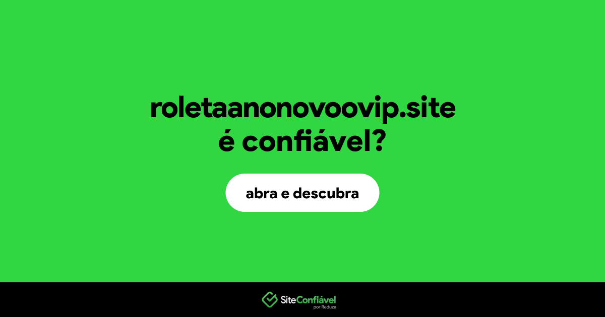 O site roletaanonovoovip.site é confiável?