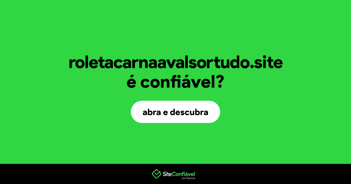 O site roletacarnaavalsortudo.site é confiável?