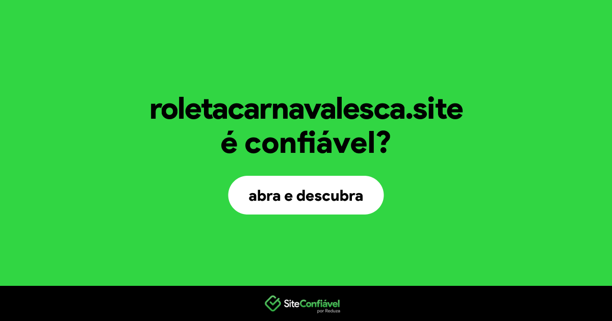 O site roletacarnavalesca.site é confiável?