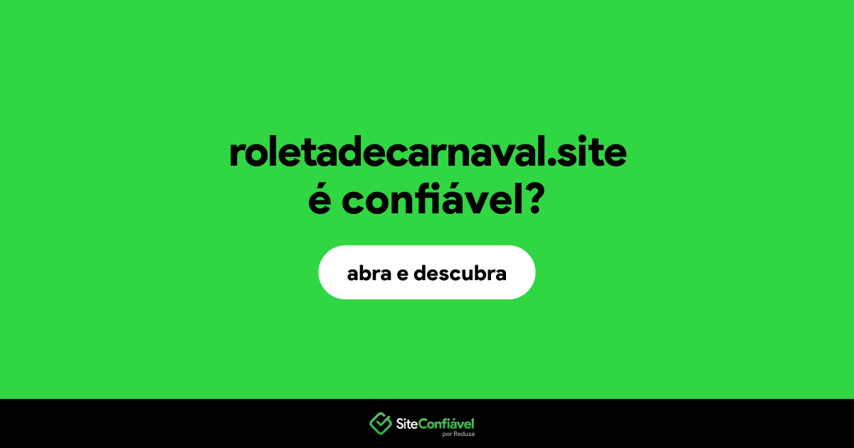 O site roletadecarnaval.site é confiável?