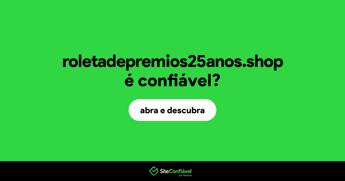 O site roletadepremios25anos.shop é confiável?