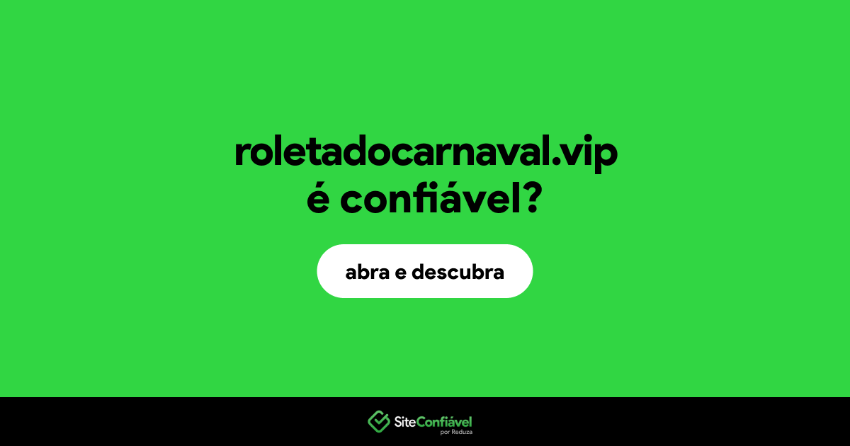 O site roletadocarnaval.vip é confiável?
