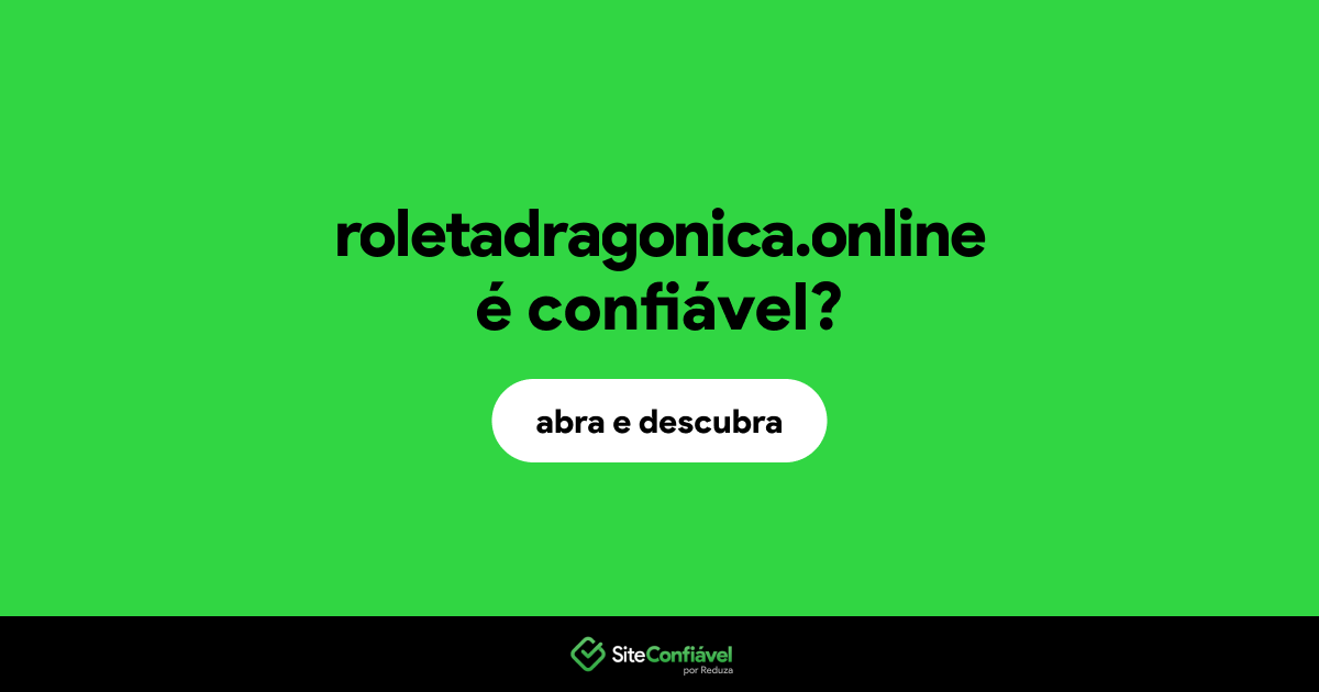 O site roletadragonica.online é confiável?