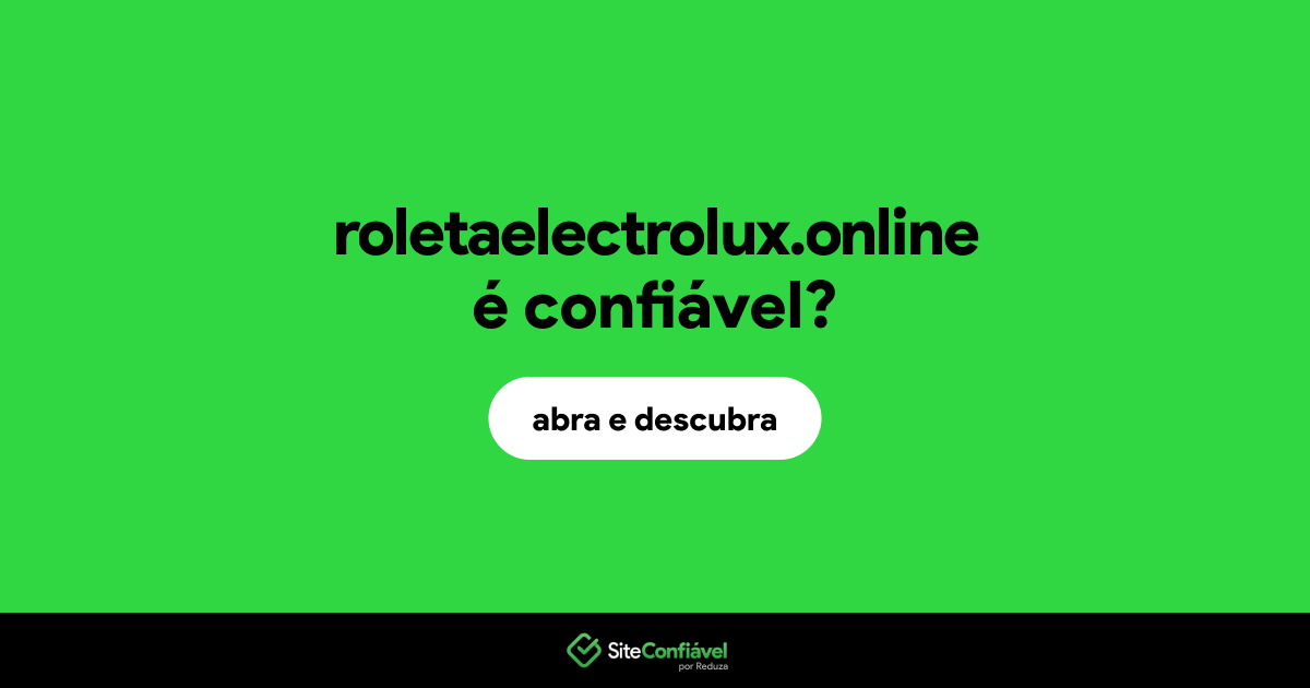 O site roletaelectrolux.online é confiável?