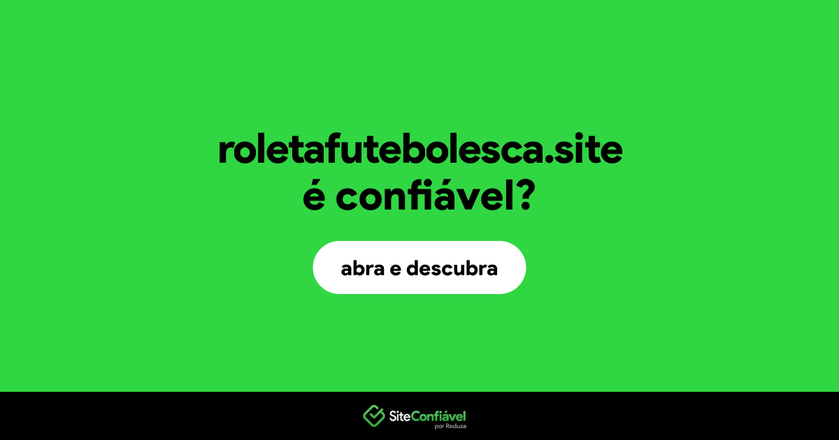 O site roletafutebolesca.site é confiável?