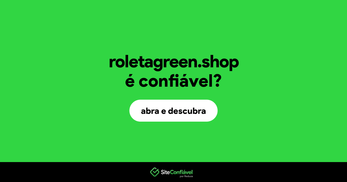 O site roletagreen.shop é confiável?