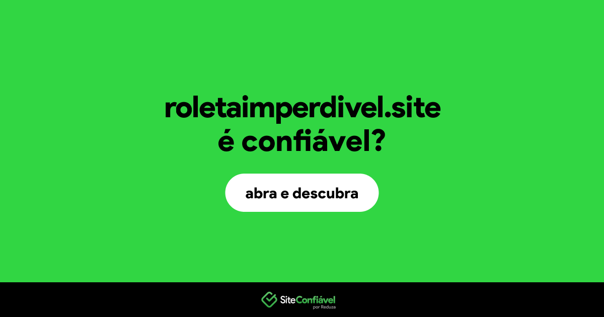 O site roletaimperdivel.site é confiável?