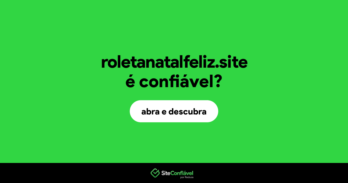 O site roletanatalfeliz.site é confiável?