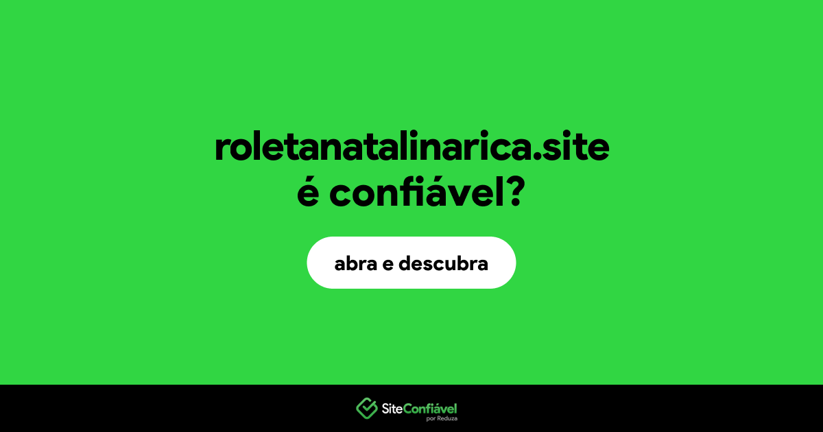 O site roletanatalinarica.site é confiável?