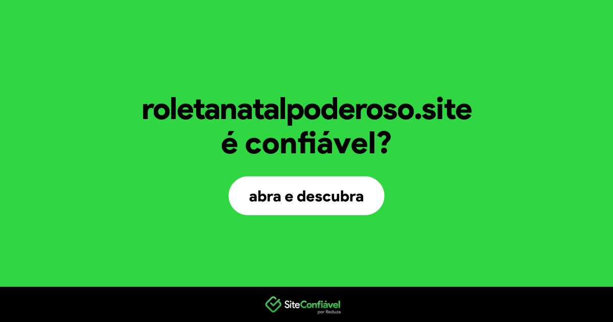 O site roletanatalpoderoso.site é confiável?