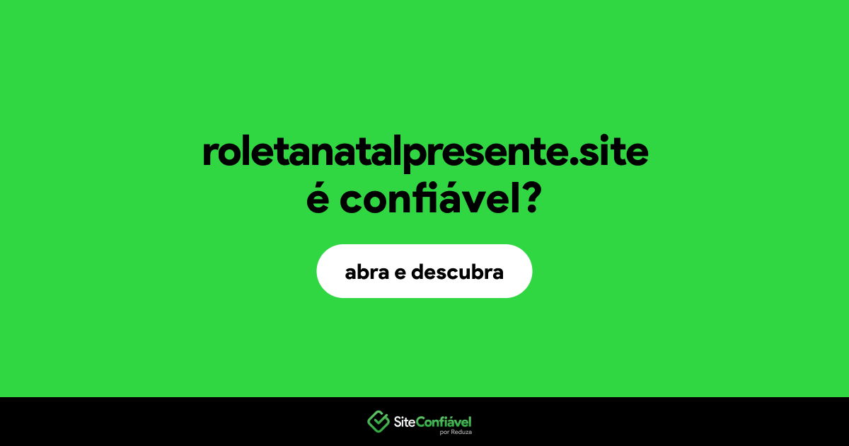 O site roletanatalpresente.site é confiável?